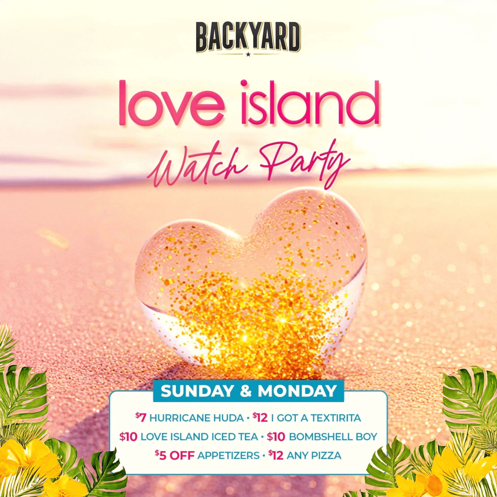Promotional flyer for a Love Island Watch Party at Backyard Gilbert, featuring drink and food specials available Sunday and Monday.